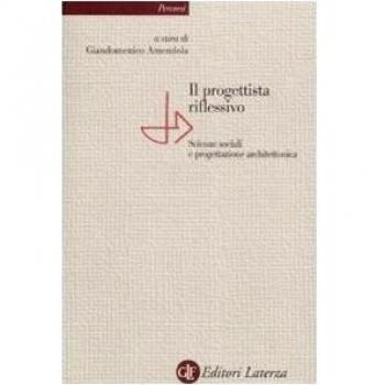 Il progettista riflessivo. Scienze sociali e progettazione architettonica