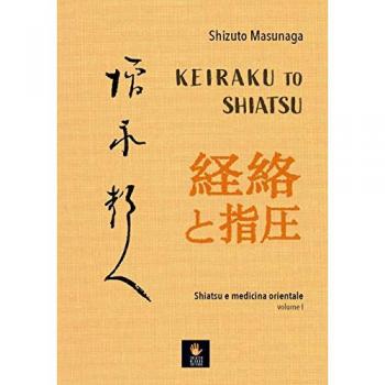 Keiraku to shiatsu. Shiatsu e medicina orientale. Vol. 1