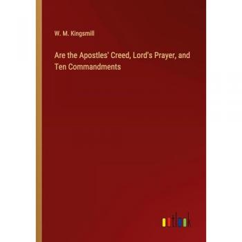 Kingsmill, W. M.: Are the Apostles' Creed, Lord's Prayer, and Ten Commandments