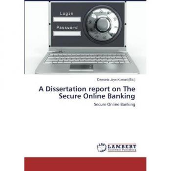 A Dissertation report on The Secure Online Banking: Secure Online Banking