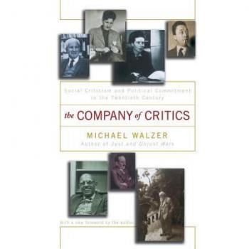 Michael Walzer The Company Of Critics: Social Criticsm And Political Commitment In The Twentieth Century: Social Criticism And Political Commitment In The Twentieth Century