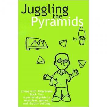 Juggling the Pyramids: Exercises, Games, and Rhythm Setting (Living with Awareness, Band 2)
