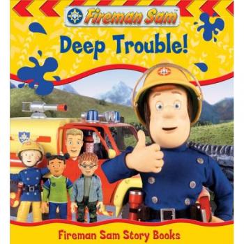 Fireman Sam: Deep Trouble (Fireman Sam Story Books) - Anna Stanford