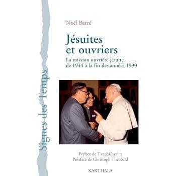 Noël Barré Jésuites Et Ouvriers. La Mission Ouvrière Jésuite De 1944 À La Fin Des Années 1990