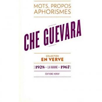 Che Guevara En Verve: Mots, propos, aphorimes
