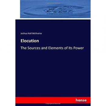 Elocution: The Sources and Elements of Its Power