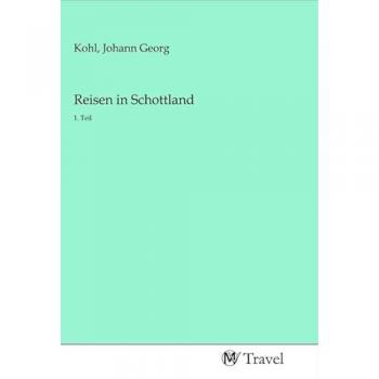 Reisen in Schottland, Ratgeber von Johann Georg Kohl