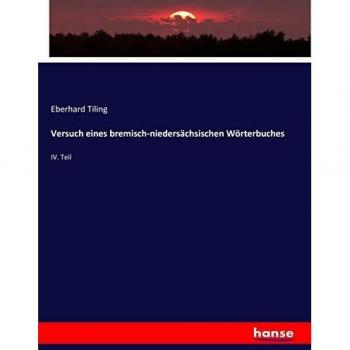 Versuch eines bremisch-niedersächsischen Wörterbuches: IV. Teil