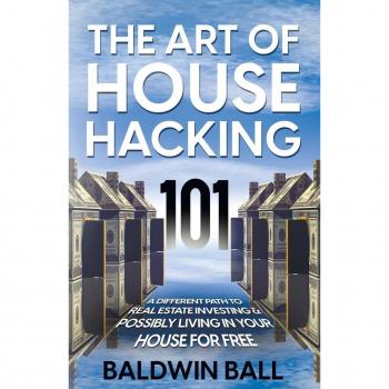 The Art of House Hacking 101