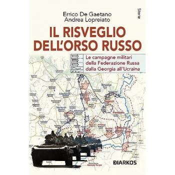 Il risveglio dell'Orso Russo. Le campagne militari della Federazione russa dalla Georgia all'Ucraina