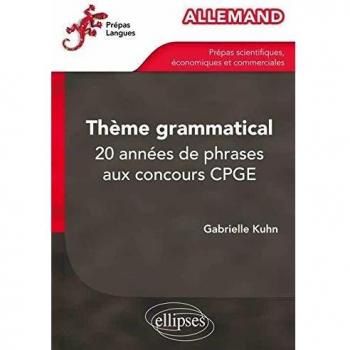 Allemand. Thème grammatical. 20 années de phrases aux concours CPGE
