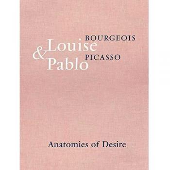 Louise Bourgeois & Pablo Picasso: Anatomies of Desire