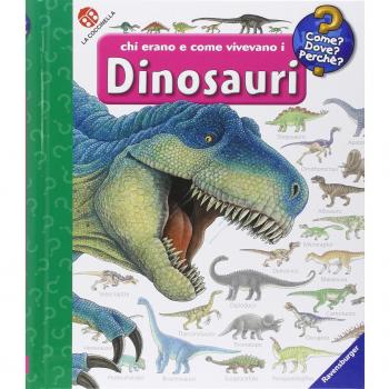 Chi erano e come vivevano i dinosauri. Ediz. illustrata