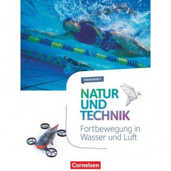 Natur und Technik - Naturwissenschaften 5.-10. Schuljahr - Fortbewegung in Wasser und Luft