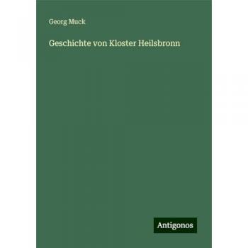 Muck, Georg: Geschichte von Kloster Heilsbronn