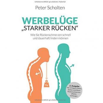 Werbelüge Starker Rücken: Mit richtigem Gehen, Stehen und Sitzen Rückenschmerzen effektiv vorbeugen