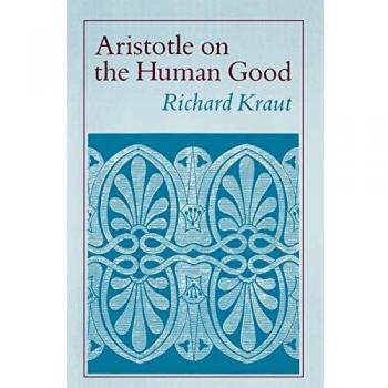 Richard Kraut Aristotle On The Human Good