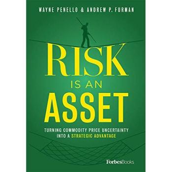 Risk Is an Asset: Turning Commodity Price Uncertainty Into a Strategic Advantage, Fachbücher von Andrew P. Furman, Wayne Penello