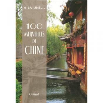 Zhen Wang 100 Merveilles De Chine : Un Voyage Inoubliable À Travers La Chine D'Hier Et D'Aujourd'Hui