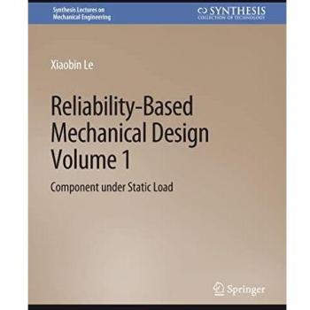 Le, Xiaobin: Reliability-Based Mechanical Design, Volume 1