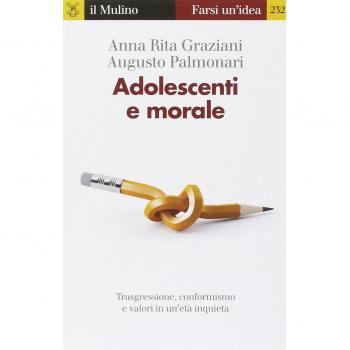 Adolescenti e morale. Trasgressione, conformismo e valori in un'età inquieta