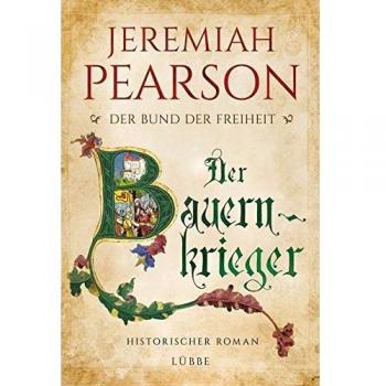 Der Bauernkrieger: Der Bund der Freiheit. Historischer Roman (Freiheitsbund-Saga, Band 3)