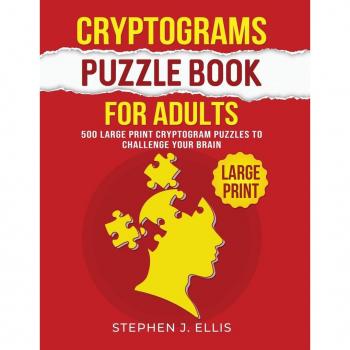 Cryptograms Puzzle Book For Adults - 500 Large Print Cryptogram Puzzles To Challenge Your Brain