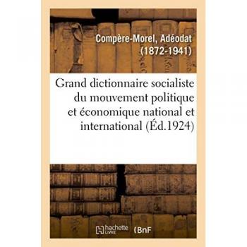 Grand dictionnaire socialiste du mouvement politique et économique national et international -  Adéodat Compère-Morel