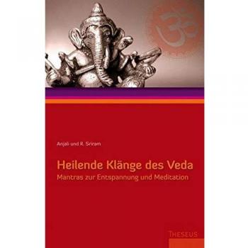 Anjali Sriram Heilende Klänge Des Veda: Mantras Zur Entspannung Und Meditation