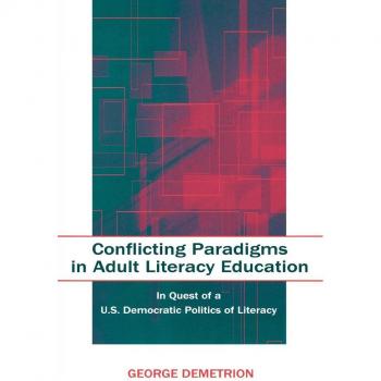Lawrence Erlbaum Associates, Inc. Conflicting Paradigms in Adult Literacy Education In Quest of a U.S. Democratic Politics of Literacy