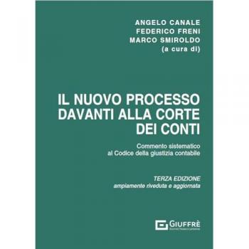 Il nuovo processo davanti alla Corte dei conti. Commento sistematico al codice della giustizia contabile (D.Lgs. n. 174/2016), come modificato dal D.Lgs. n. 114/2019)