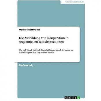 Rottmüller, Melanie: Die Ausbildung von Kooperation in sequentiellen Tauschsituationen