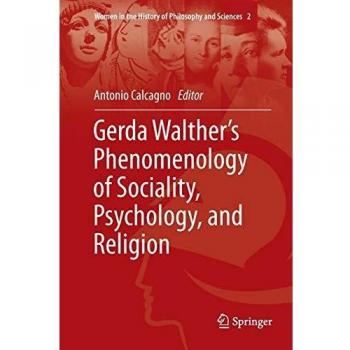 Gerda Walther¿s Phenomenology of Sociality, Psychology, and Religion