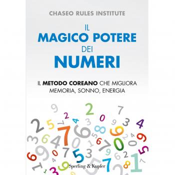Il magico potere dei numeri. Il metodo coreano che migliora memoria, sonno, energia