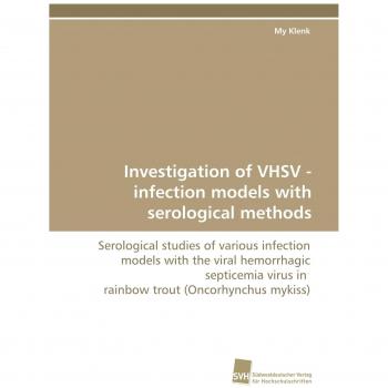 Investigation of VHSV - infection models with serological methods: Serological studies of various infection models with the viral hemorrhagic septicemia virus in  rainbow trout