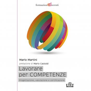 Lavorare per competenze. Progettazione, valutazione e certificazione