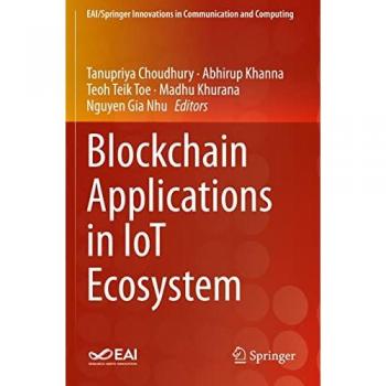 Blockchain Applications in IoT Ecosystem (EAI/Springer Innovations in Communication and Computing)