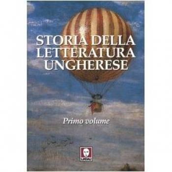 Storia della letteratura ungherese. Vol. 1