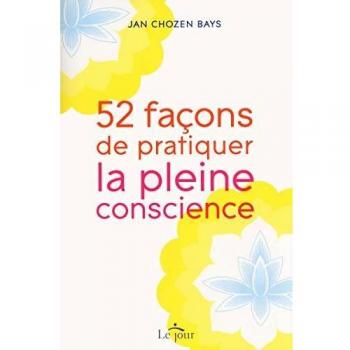 52 façons de pratiquer la pleine conscience