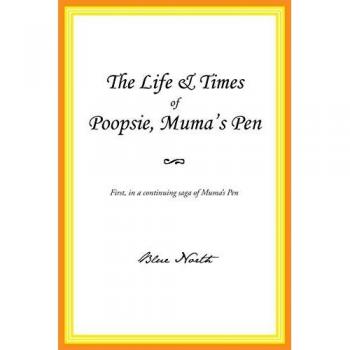 The Life & Times of Poopsie, Muma's Pen
