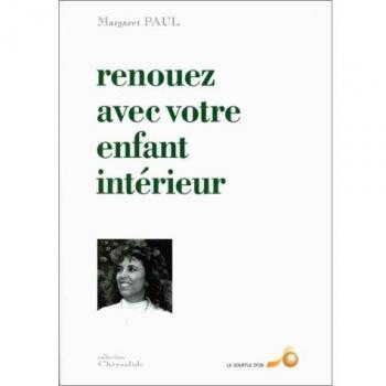 Renouez avec votre enfant intérieur (Chrysalide)