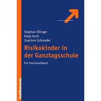 Risikokinder in der Ganztagsschule: Ein Praxishandbuch