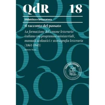 La formazione del canone letterario italiano tra programmi ministeriali, manuali scolastici e storiografia letteraria (1861-1945)