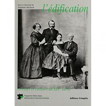 L'Édification : Morales et cultures au XIXe siècle - Collectif et Stéphane Michaud