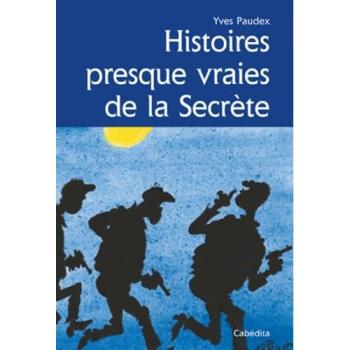 Histoires presques vraies a la secrete - Yves Paudex - Cabedita - broché - Essai