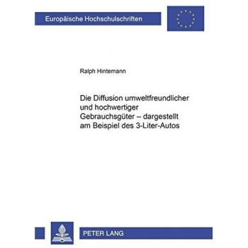 Die Diffusion umweltfreundlicher und hochwertiger Gebrauchsgüter – dargestellt am Beispiel des 3-Liter-Autos