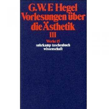 Vorlesungen über die Ästhetik III