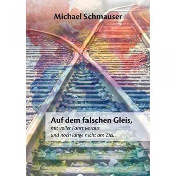 Auf dem falschen Gleis, mit voller Fahrt voraus und noch lange nicht am Ziel