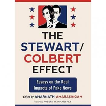 The Stewart/Colbert Effect: Essays on the Real Impacts of Fake News
