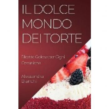 Il Dolce Mondo dei Torte: Ricette Golose per Ogni Occasione